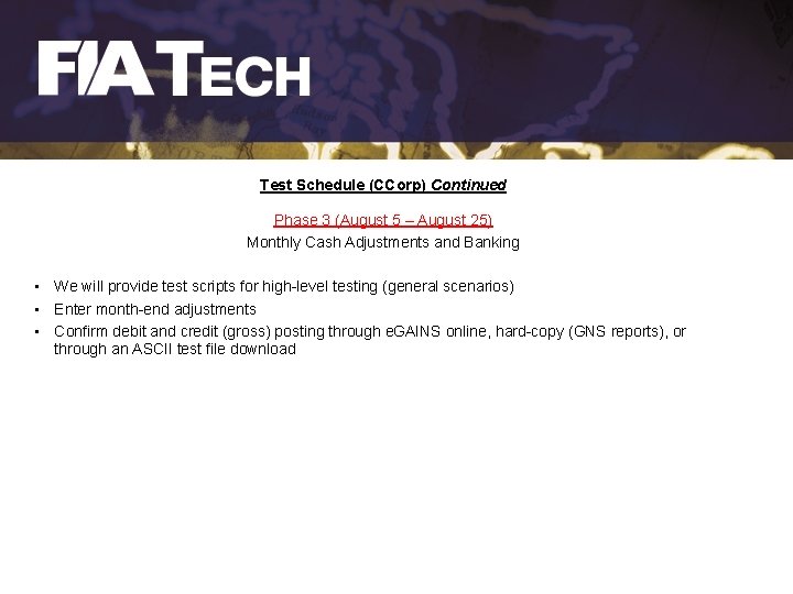 Test Schedule (CCorp) Continued Phase 3 (August 5 – August 25) Monthly Cash Adjustments