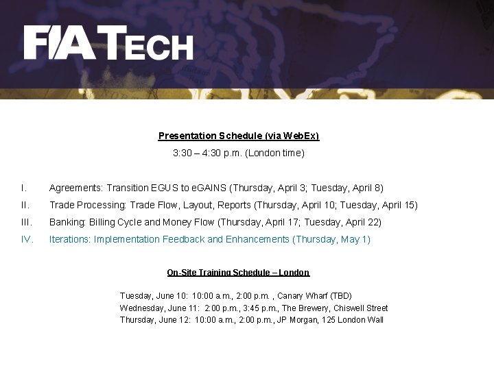 Presentation Schedule (via Web. Ex) 3: 30 – 4: 30 p. m. (London time)