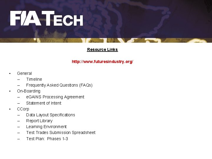 Resource Links http: //www. futuresindustry. org/ • • • General – Timeline – Frequently