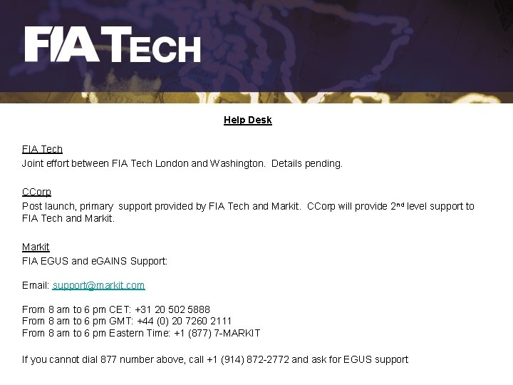 Help Desk FIA Tech Joint effort between FIA Tech London and Washington. Details pending.