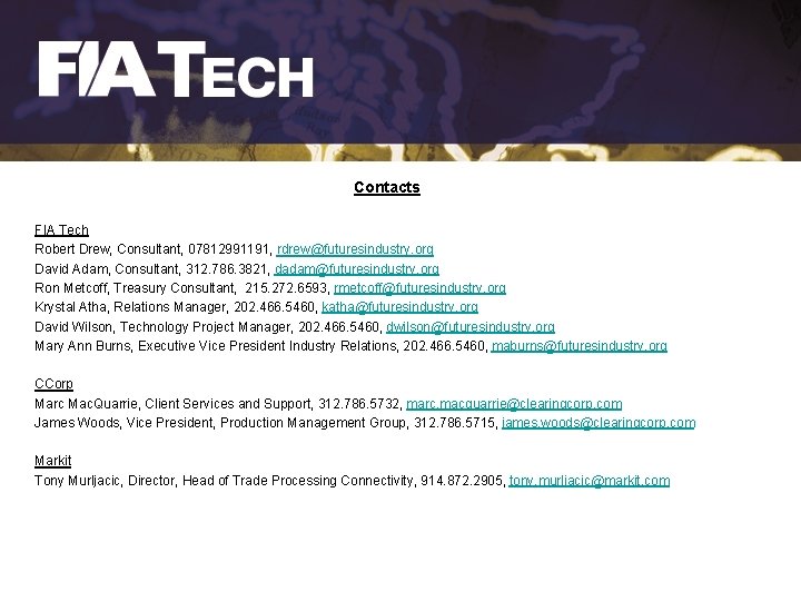 Contacts FIA Tech Robert Drew, Consultant, 07812991191, rdrew@futuresindustry. org David Adam, Consultant, 312. 786.