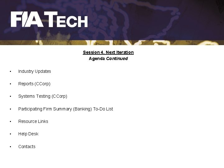 Session 4. Next Iteration Agenda Continued • Industry Updates • Reports (CCorp) • Systems