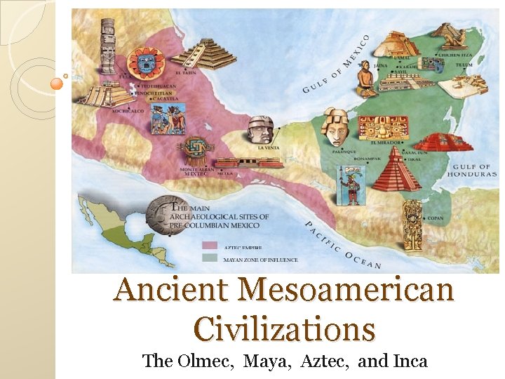 Ancient Mesoamerican Civilizations The Olmec, Maya, Aztec, and Inca 