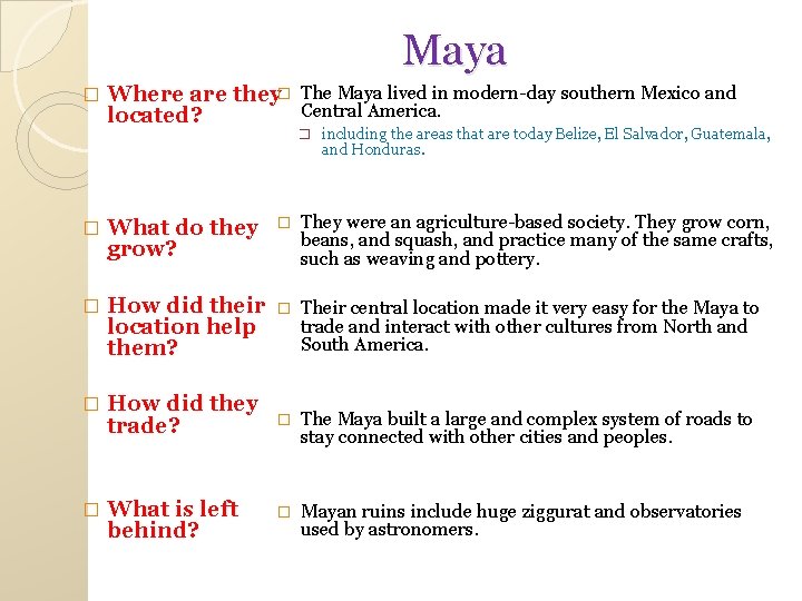 Maya � Where are they� The Maya lived in modern-day southern Mexico and Central