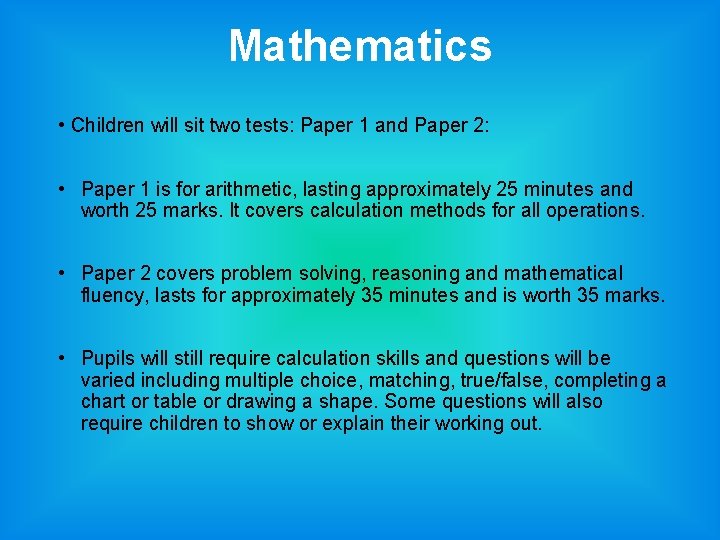 Mathematics • Children will sit two tests: Paper 1 and Paper 2: • Paper