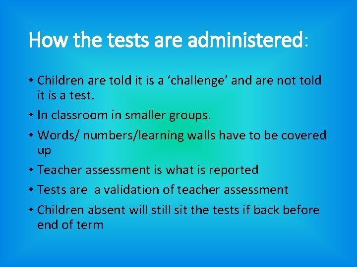 How the tests are administered: • Children are told it is a ‘challenge’ and