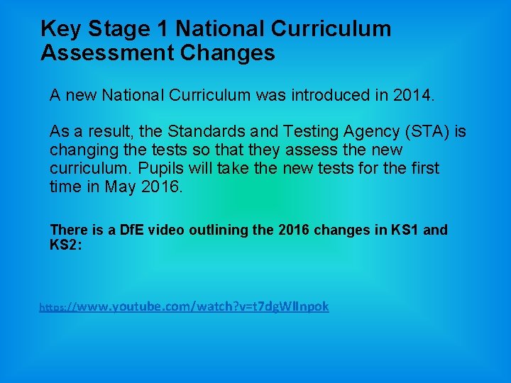 Key Stage 1 National Curriculum Assessment Changes A new National Curriculum was introduced in