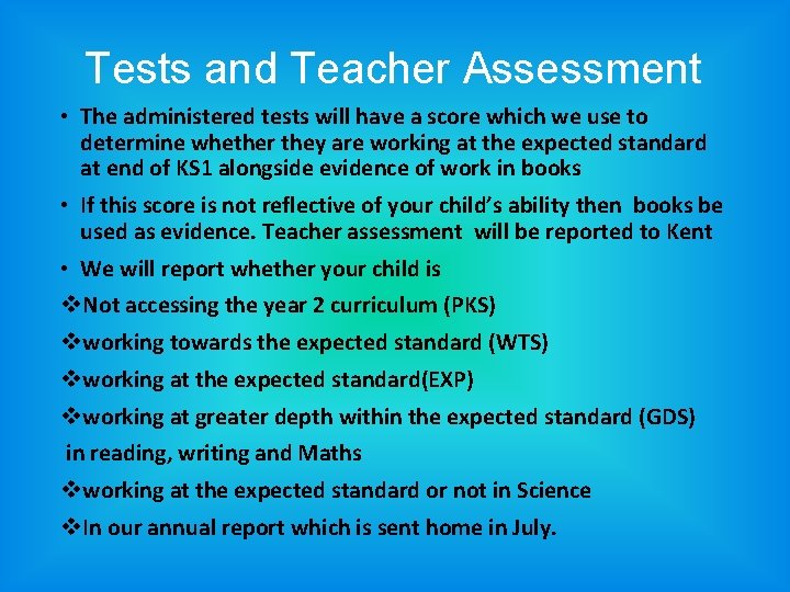 Tests and Teacher Assessment • The administered tests will have a score which we