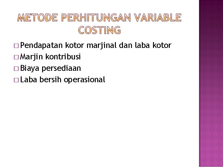 � Pendapatan kotor marjinal dan laba kotor � Marjin kontribusi � Biaya persediaan �