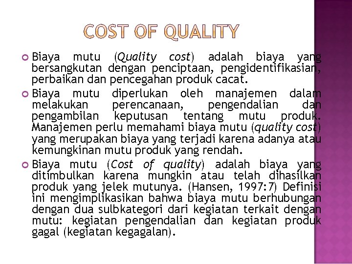 Biaya mutu (Quality cost) adalah biaya yang bersangkutan dengan penciptaan, pengidentifikasian, perbaikan dan pencegahan