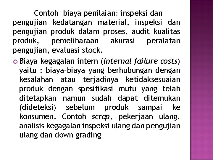 Contoh biaya penilaian: inspeksi dan pengujian kedatangan material, inspeksi dan pengujian produk dalam proses,