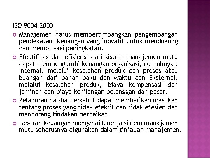 ISO 9004: 2000 Manajemen harus mempertimbangkan pengembangan pendekatan keuangan yang inovatif untuk mendukung dan