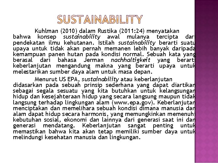 Kuhlman (2010) dalam Rustika (2011: 24) menyatakan bahwa konsep sustainability awal mulanya tercipta dari