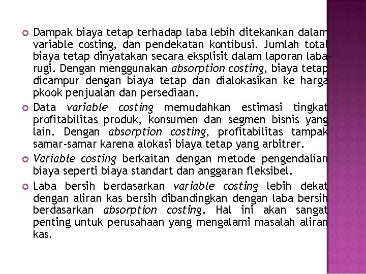  Dampak biaya tetap terhadap laba lebih ditekankan dalam variable costing, dan pendekatan kontibusi.