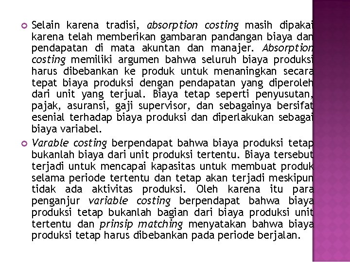  Selain karena tradisi, absorption costing masih dipakai karena telah memberikan gambaran pandangan biaya