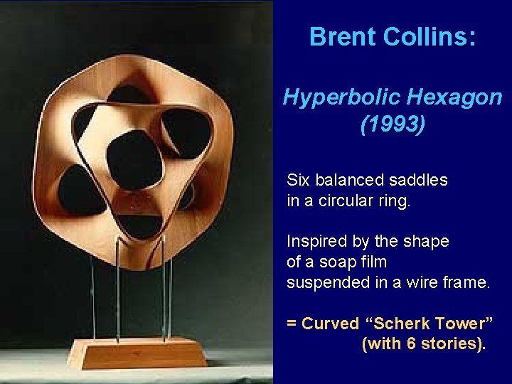 Brent Collins: Hyperbolic Hexagon (1993) Six balanced saddles in a circular ring. Inspired by