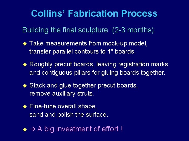 Collins’ Fabrication Process Building the final sculpture (2 -3 months): u Take measurements from