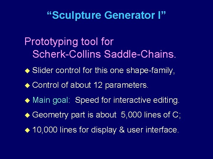 “Sculpture Generator I” Prototyping tool for Scherk-Collins Saddle-Chains. u Slider control for this one