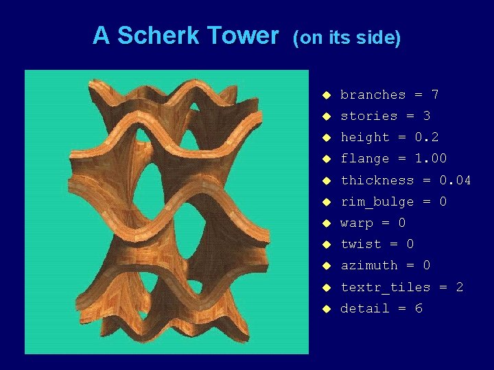 A Scherk Tower (on its side) u branches = 7 u stories = 3