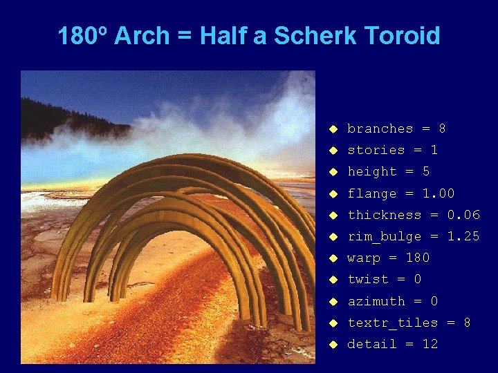 180º Arch = Half a Scherk Toroid u branches = 8 u stories =