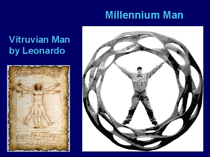 Millennium Man Vitruvian Man by Leonardo 