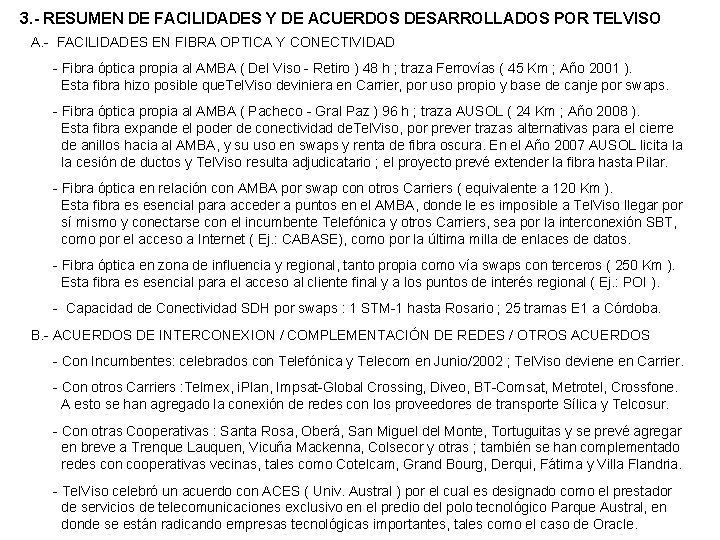 3. - RESUMEN DE FACILIDADES Y DE ACUERDOS DESARROLLADOS POR TELVISO A. - FACILIDADES