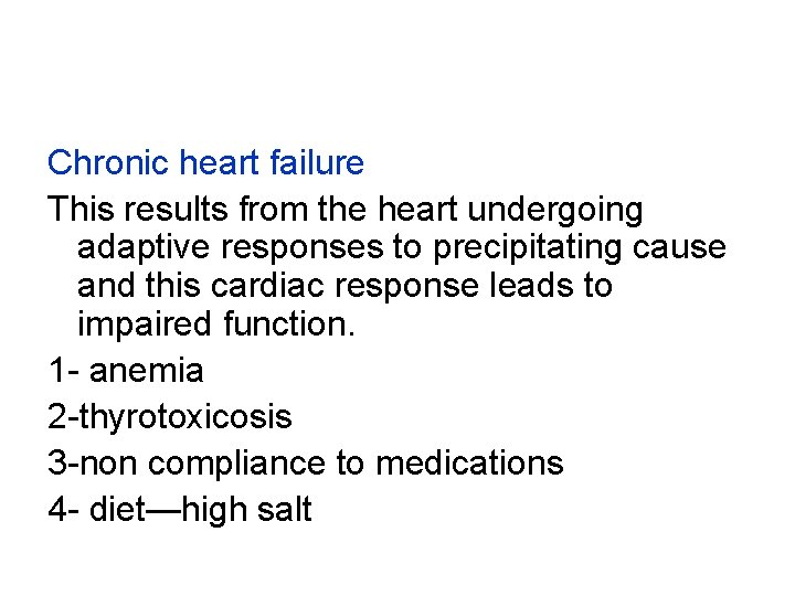 Chronic heart failure This results from the heart undergoing adaptive responses to precipitating cause