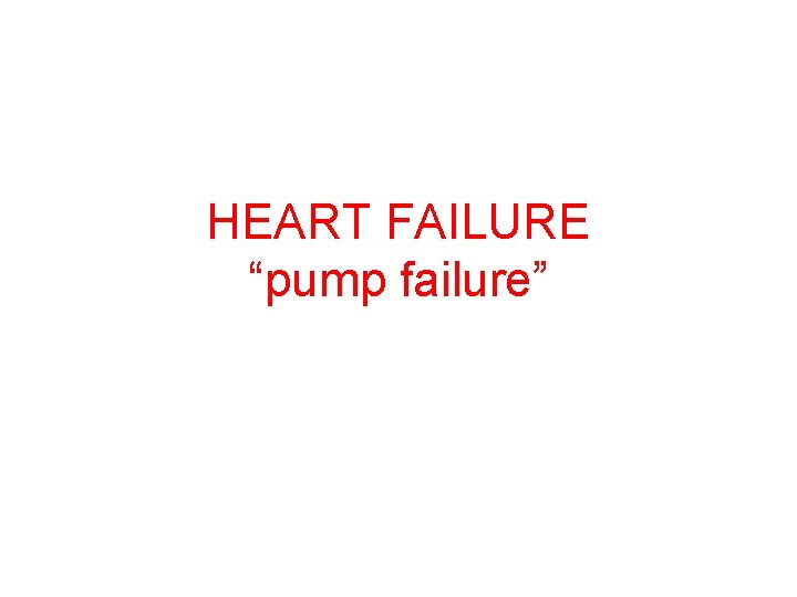 HEART FAILURE “pump failure” 