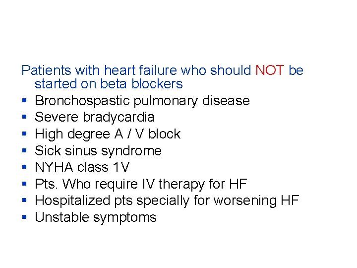 Patients with heart failure who should NOT be started on beta blockers § Bronchospastic