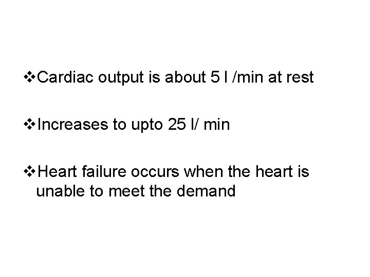 v. Cardiac output is about 5 l /min at rest v. Increases to upto