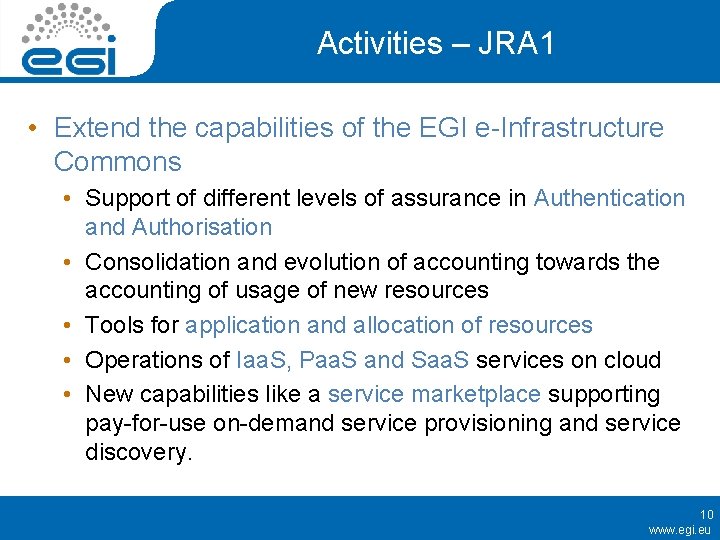 Activities – JRA 1 • Extend the capabilities of the EGI e-Infrastructure Commons •