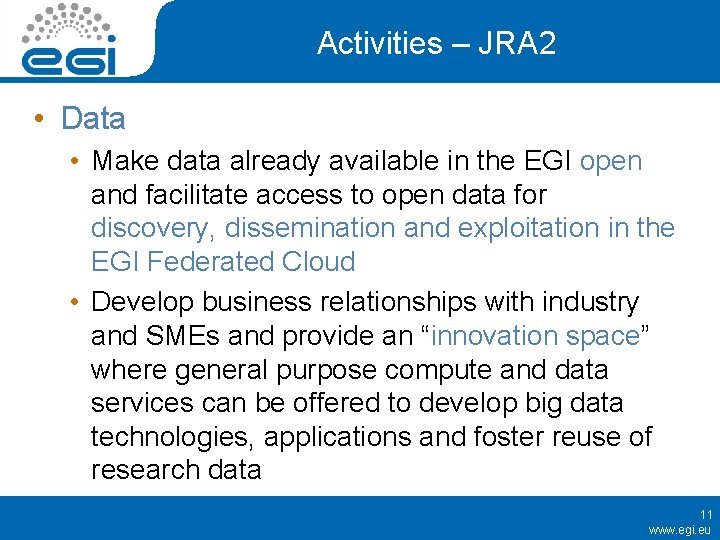 Activities – JRA 2 • Data • Make data already available in the EGI