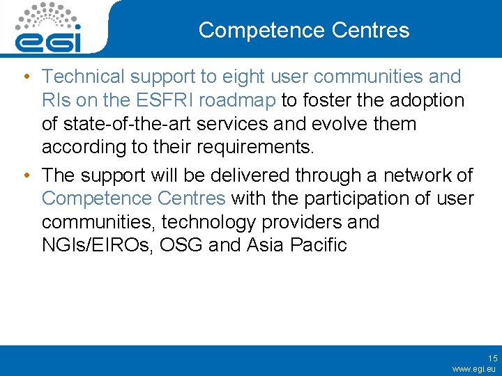 Competence Centres • Technical support to eight user communities and RIs on the ESFRI