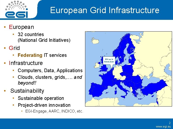 European Grid Infrastructure • European • 32 countries (National Grid Initiatives) • Grid •