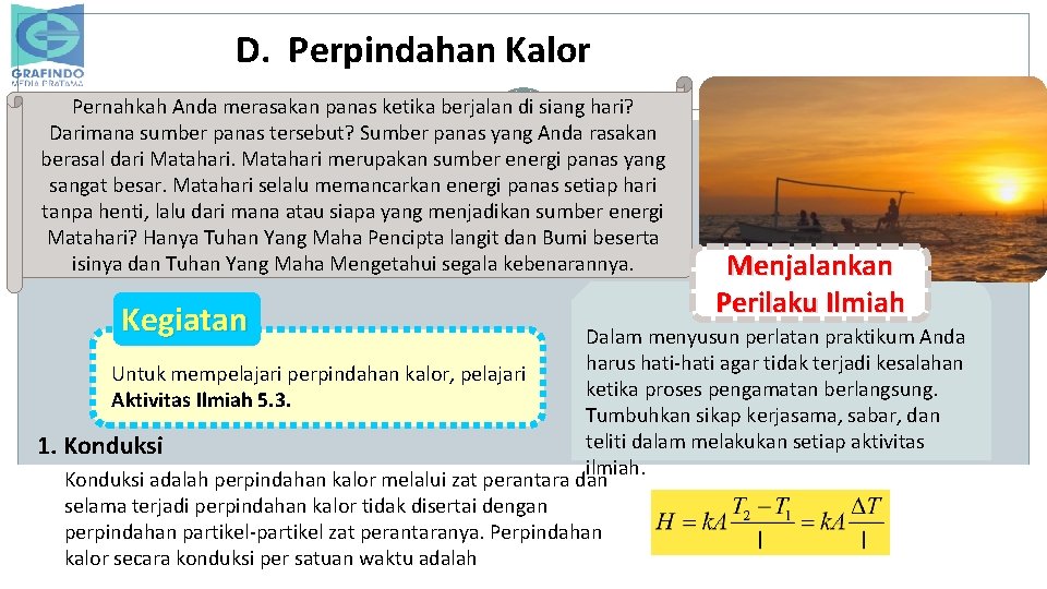 D. Perpindahan Kalor Pernahkah Anda merasakan panas ketika berjalan di siang hari? Darimana sumber