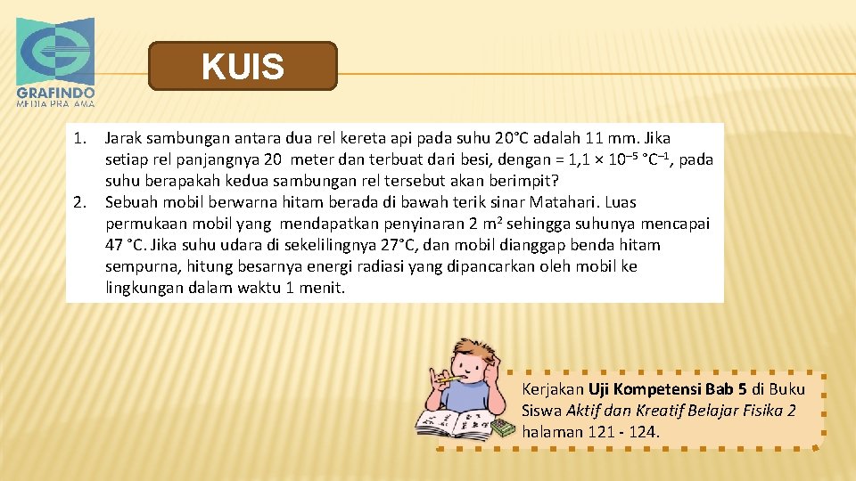 KUIS 1. Jarak sambungan antara dua rel kereta api pada suhu 20°C adalah 11