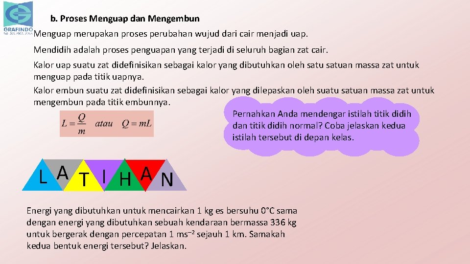 b. Proses Menguap dan Mengembun Menguap merupakan proses perubahan wujud dari cair menjadi uap.