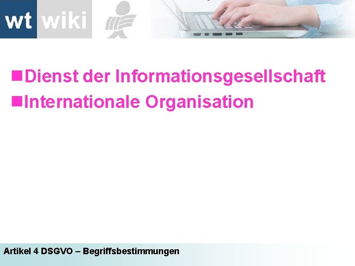 n. Dienst der Informationsgesellschaft n. Internationale Organisation Artikel 4 DSGVO – Begriffsbestimmungen 