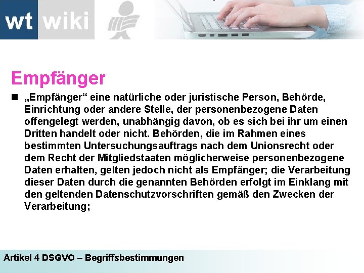 Empfänger n „Empfänger“ eine natürliche oder juristische Person, Behörde, Einrichtung oder andere Stelle, der