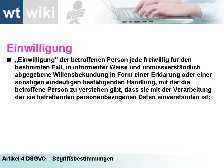 Einwilligung n „Einwilligung“ der betroffenen Person jede freiwillig für den bestimmten Fall, in informierter