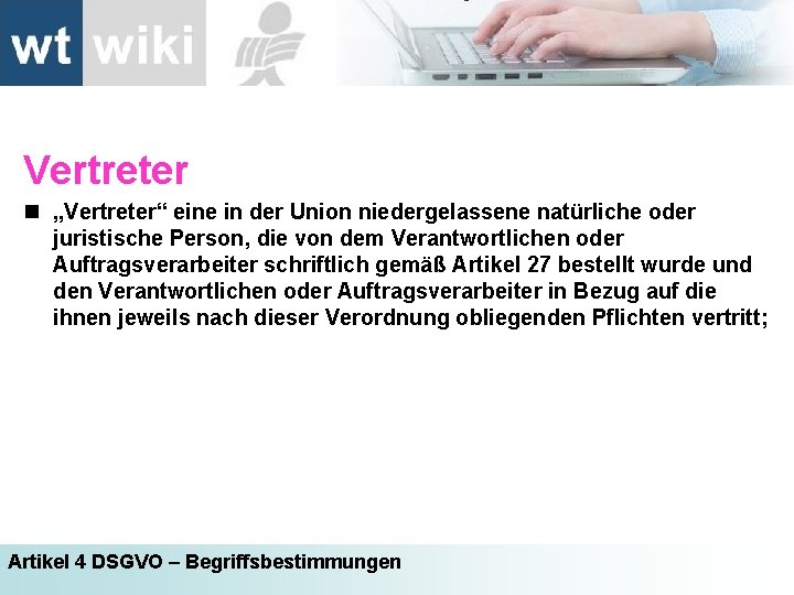 Vertreter n „Vertreter“ eine in der Union niedergelassene natürliche oder juristische Person, die von