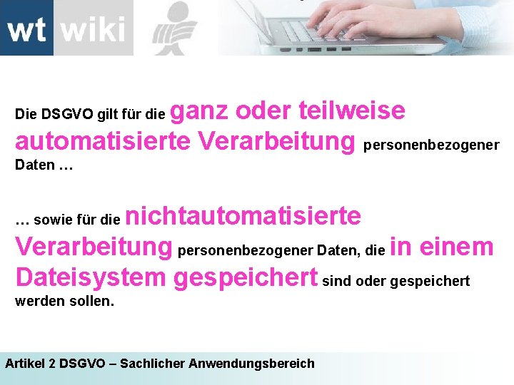 ganz oder teilweise automatisierte Verarbeitung personenbezogener Die DSGVO gilt für die Daten … nichtautomatisierte