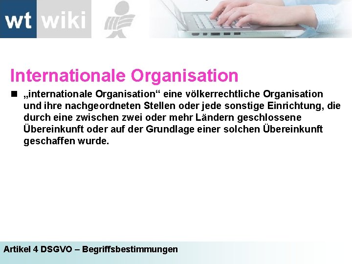 Internationale Organisation n „internationale Organisation“ eine völkerrechtliche Organisation und ihre nachgeordneten Stellen oder jede