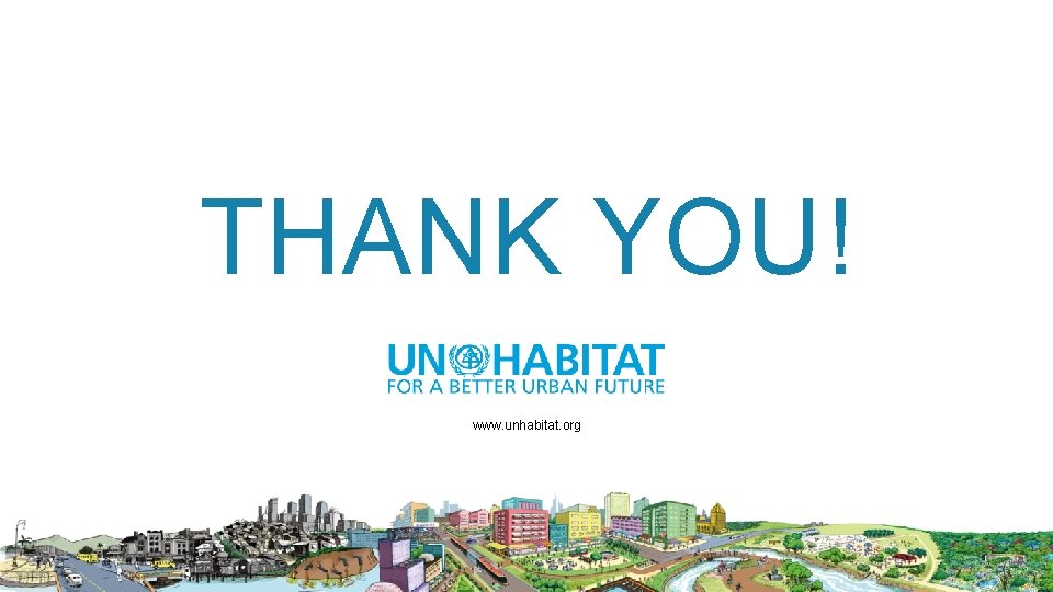 THANK YOU! www. unhabitat. org 