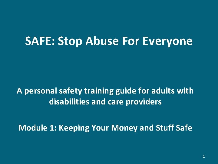 SAFE: Stop Abuse For Everyone A personal safety training guide for adults with disabilities