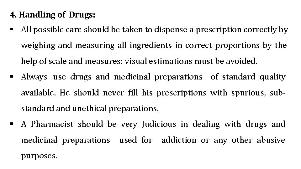 4. Handling of Drugs: All possible care should be taken to dispense a prescription