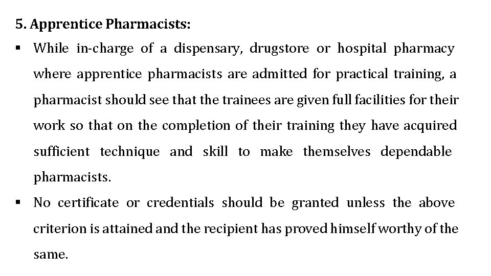 5. Apprentice Pharmacists: While in-charge of a dispensary, drugstore or hospital pharmacy where apprentice