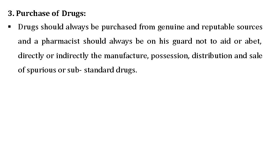 3. Purchase of Drugs: Drugs should always be purchased from genuine and reputable sources