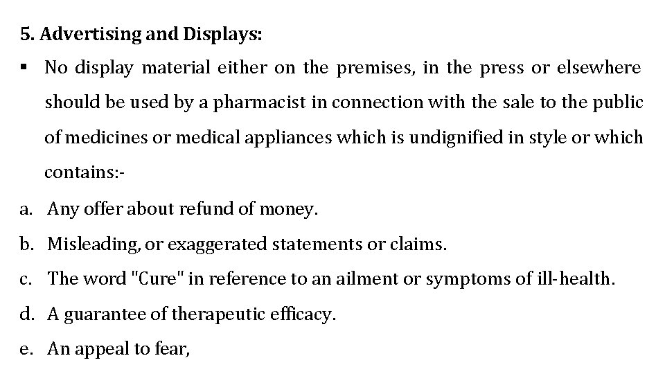 5. Advertising and Displays: No display material either on the premises, in the press