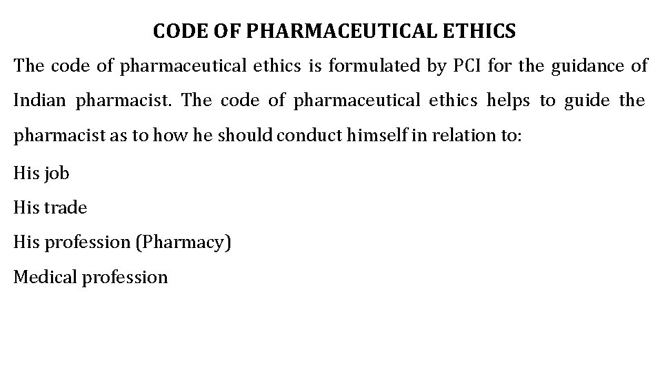 CODE OF PHARMACEUTICAL ETHICS The code of pharmaceutical ethics is formulated by PCI for